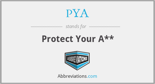 PYA - Protect Your A**