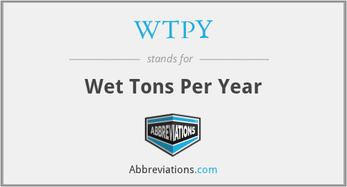 WTPY - Wet Tons Per Year