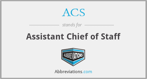 ACS - Assistant Chief of Staff