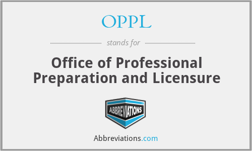 OPPL - Office of Professional Preparation and Licensure