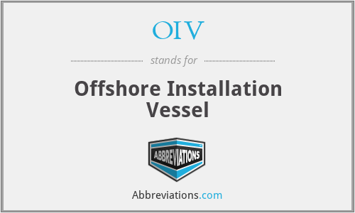OIV - Offshore Installation Vessel