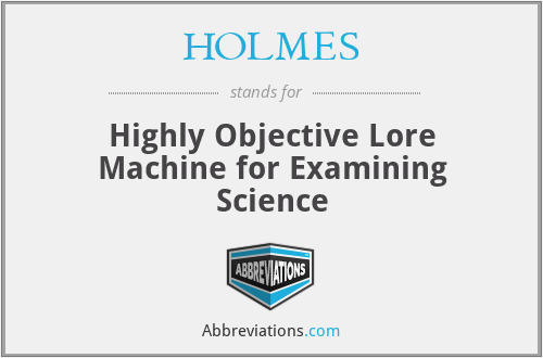HOLMES - Highly Objective Lore Machine for Examining Science