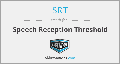 SRT - Speech Reception Threshold