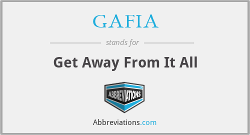 GAFIA - Get Away From It All