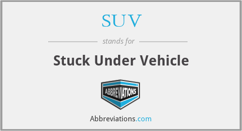 SUV - Stuck Under Vehicle