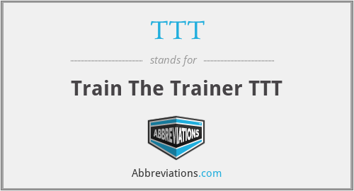 TTT - Train The Trainer TTT