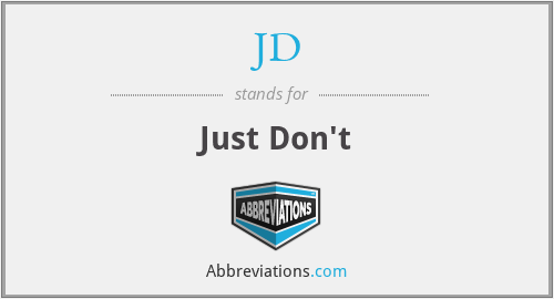 JD - Just Don't