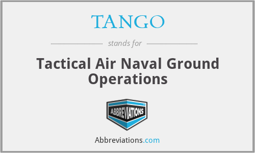 TANGO - Tactical Air Naval Ground Operations