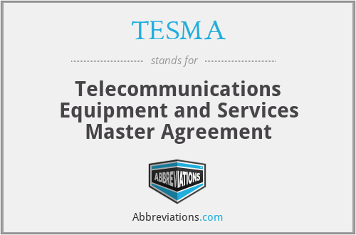 TESMA - Telecommunications Equipment and Services Master Agreement