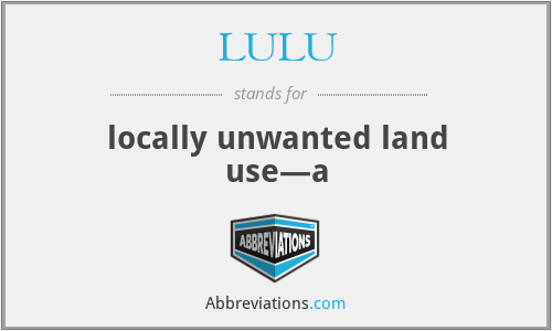 LULU - locally unwanted land use—a