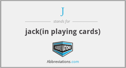 J - jack(in playing cards)