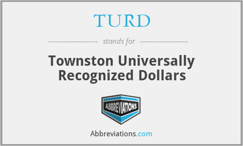 TURD - Townston Universally Recognized Dollars