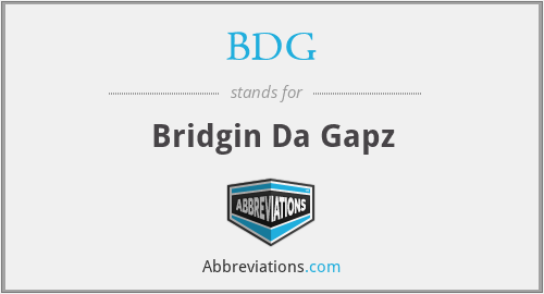 BDG - Bridgin Da Gapz