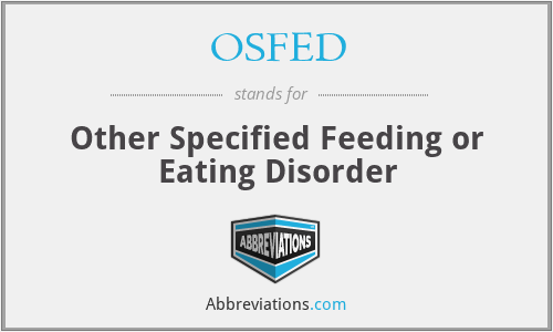 OSFED - Other Specified Feeding or Eating Disorder
