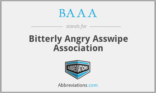 BAAA - Bitterly Angry Asswipe Association