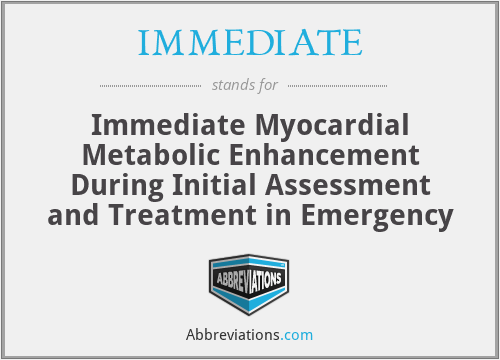 IMMEDIATE - Immediate Myocardial Metabolic Enhancement During Initial Assessment and Treatment in Emergency