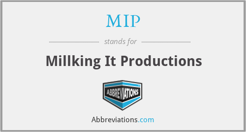 MIP - Millking It Productions