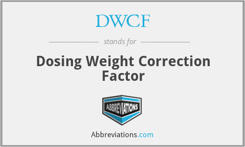 DWCF - Dosing Weight Correction Factor