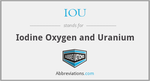 IOU - Iodine Oxygen and Uranium
