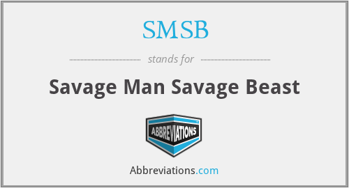 SMSB - Savage Man Savage Beast