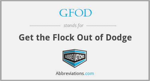 GFOD - Get the Flock Out of Dodge