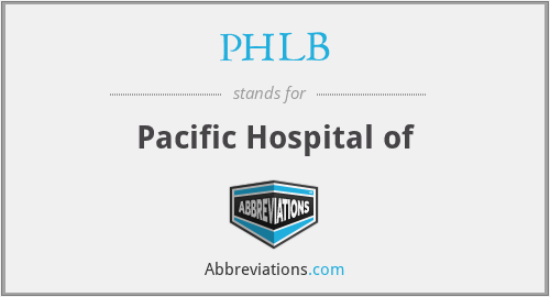 PHLB - Pacific Hospital of