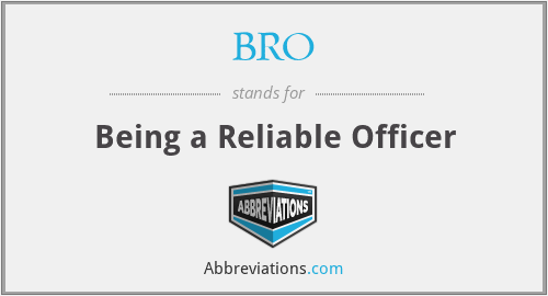 BRO - Being a Reliable Officer