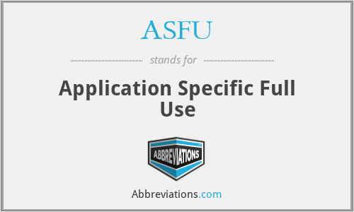 ASFU - Application Specific Full Use