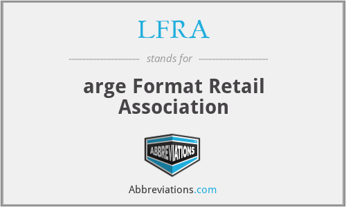 LFRA - arge Format Retail Association