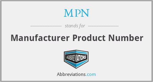 MPN - Manufacturer Product Number