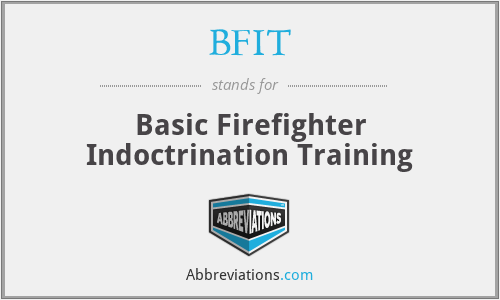 BFIT - Basic Firefighter Indoctrination Training