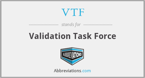 VTF - Validation Task Force