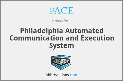 PACE - Philadelphia Automated Communication and Execution System