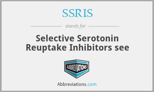 SSRIS - Selective Serotonin Reuptake Inhibitors see