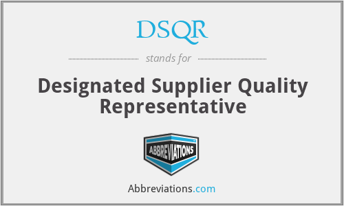 DSQR - Designated Supplier Quality Representative