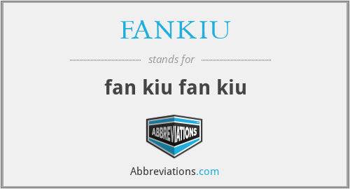 FANKIU - fan kiu fan kiu