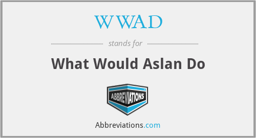 WWAD - What Would Aslan Do