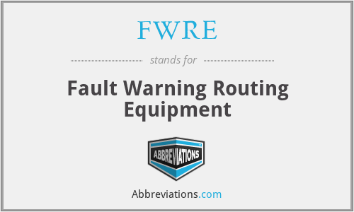 FWRE - Fault Warning Routing Equipment
