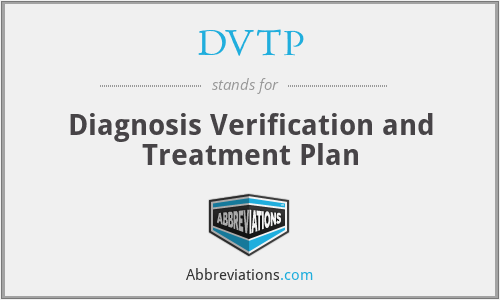 DVTP - Diagnosis Verification and Treatment Plan
