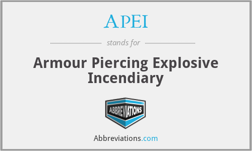APEI - Armour Piercing Explosive Incendiary