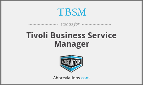 TBSM - Tivoli Business Service Manager