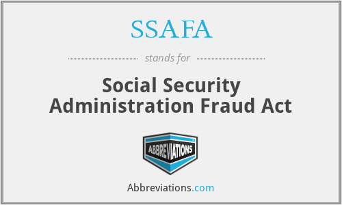SSAFA - Social Security Administration Fraud Act