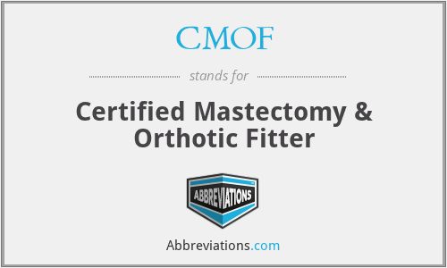 CMOF - Certified Mastectomy & Orthotic Fitter