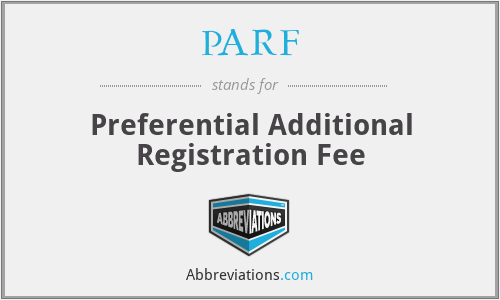 PARF - Preferential Additional Registration Fee