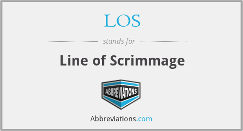 LOS - Line of Scrimmage