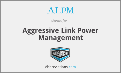 ALPM - Aggressive Link Power Management