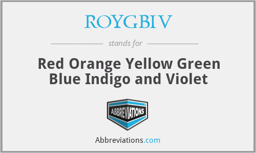 ROYGBIV - Red Orange Yellow Green Blue Indigo and Violet