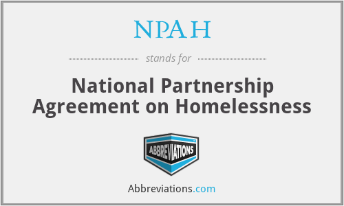 NPAH - National Partnership Agreement on Homelessness