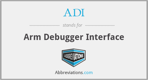 ADI - Arm Debugger Interface