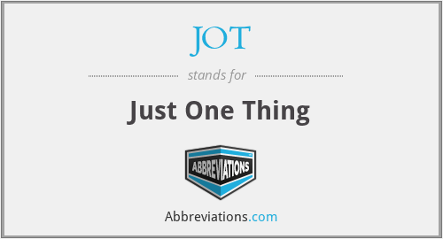 JOT - Just One Thing